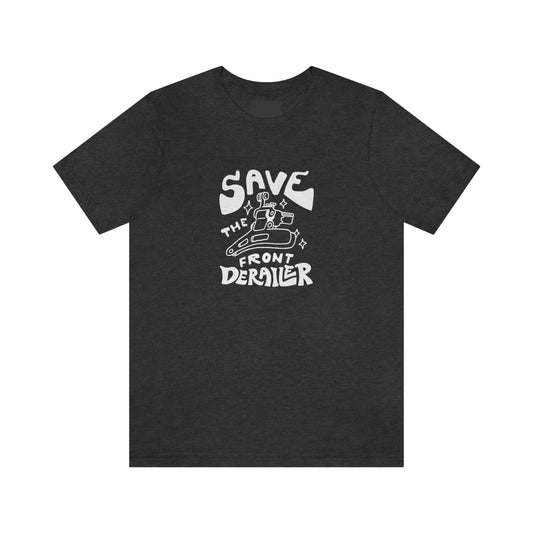 Save the Front Derailer T-Shirt (POD)
